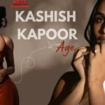 Kashish Kapoor Age
