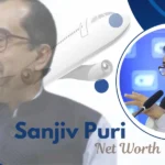 Sanjiv Puri Net Worth