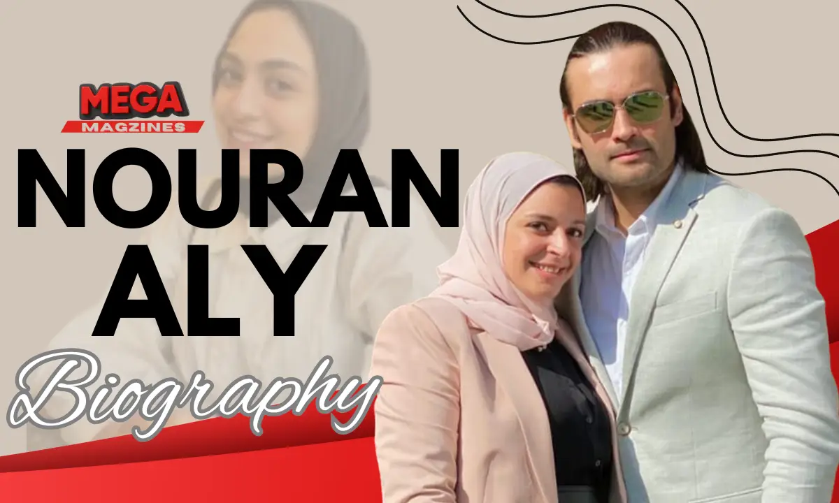 Nouran Aly Age, Biography, Husband, Career, Family, Net worth, and more